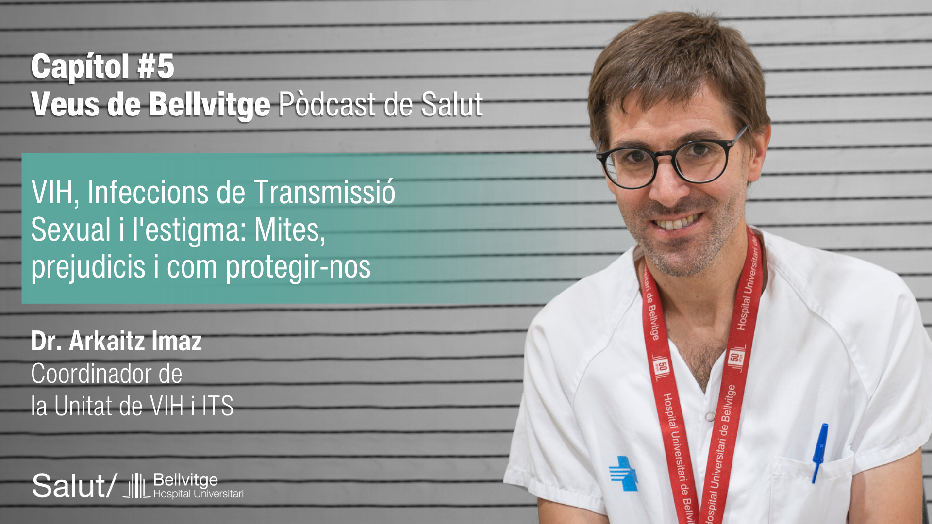  Pòdcast Veus de Bellvitge | Capítol #5: VIH, Infeccions de Transmissió Sexual i l'estigma: Mites, prejudicis i com protegir-nos