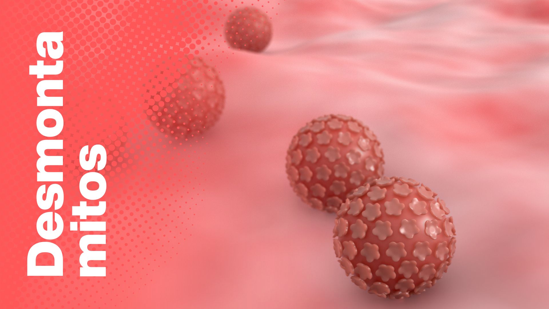 Desmontamitos: falsos mitos sobre VPH (Virus del Papiloma Humano ...